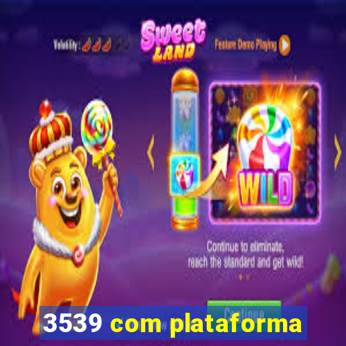 3539 com plataforma